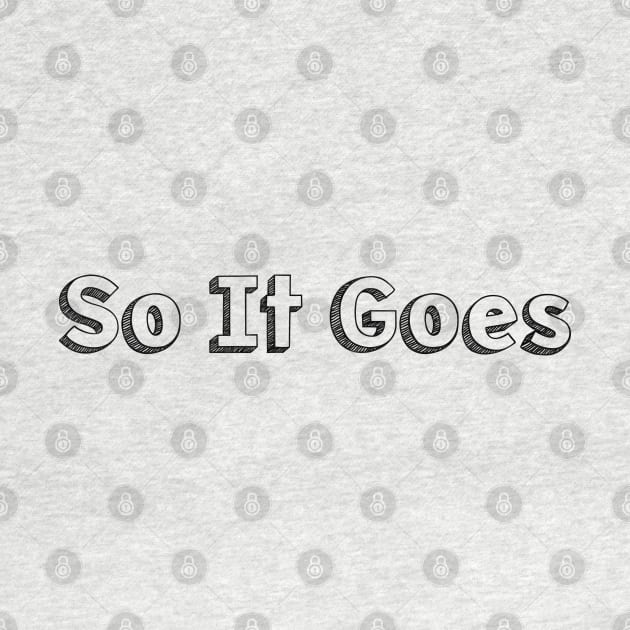 So It Goes / Typography Design by Aqumoet